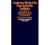 Das hybride Subjekt: Eine Theorie der Subjektkulturen von der bürgerlichen Moderne zur Postmoderne