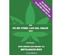Das Ich bin stoned, lass mal chillen - Buch: auch bekannt als ibiStolamachi - Buch (CannAbisZ.net - Kiffer Aktivitätenbücher)