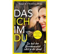 Das Ich im Du: Du hast dein Beziehungsglück selbst in der Hand | Der Ratgeber für eine gleichberechtigte und erfüllte Beziehung