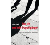Das Ich und sein Doppelgänger: Zur Psychologie des Schattens