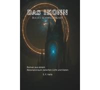Das IKONN Buch I Schwellenzeit: Roman aus einem Resonanzraum zwischen Licht und Daten