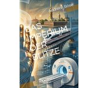 DAS IMPERIUM DER BLITZE: Die Siemens-Saga: Zwischen Pioniergeist, Weltmacht und Familienerbe