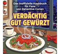 Das inoffizielle Kochbuch für Fans von Detective Conan: Verdächtig gut gewürzt. 40 Rezepte für jedes Kochlevel: schnell, lecker, einfach