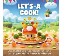 Das inoffizielle Kochbuch für Fans von Super Mario Party Jamboree: Let's-a cook!