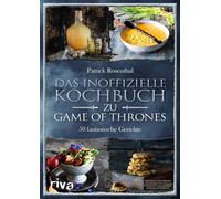 Das inoffizielle Kochbuch zu Game of Thrones: 50 fantastische Gerichte