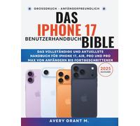 Das iPhone 17 Benutzerhandbuch BIBEL: Das vollständige und aktuellste Handbuch für iPhone 17, Air, Pro und Pro Max von Anfängern bis Fortgeschrittenen (IPHONE 17, 17 AIR, PRO, PRO MAX SERIES)