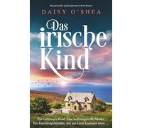 Das irische Kind: Ein packender und berührender Irland-Roman (Emerald Isles)