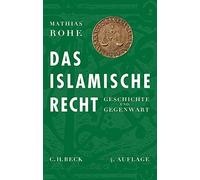 Das islamische Recht: Geschichte und Gegenwart