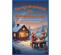 Das ist ja Kinderleicht - Die Weihnachtswerkstatt: Für Kinder von 4-10 Jahren