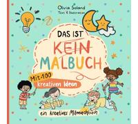 Das ist KEIN Malbuch - Das kreative Kritzelbuch für Kinder ab 4 Jahren: Zeichen- und Ideenbuch für kleine Künstler, die lieber erfinden als ausmalen ... Motorik ⎪Für Erwachsene, Teenager und Kinder
