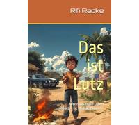 Das ist Lutz: Wenn das echte Leben absurder ist als jede Komödie (Lutz Lebenswege)