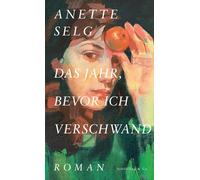 Das Jahr, bevor ich verschwand: Roman, Selg, Selg, 9783690970006 New.