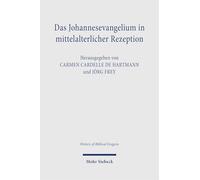 Das Johannesevangelium in mittelalterlicher Rezeption (History of Biblical Exegesis)
