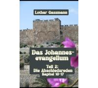 Das Johannesevangelium: Teil 2: Die Abschiedsreden Kapitel 10-17