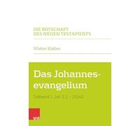 Das Johannesevangelium: Teilband 1: Joh 1,1-10,42 (Die Botschaft Des Neuen Testaments)
