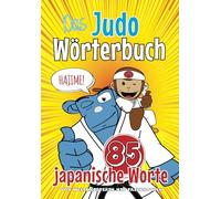 Das Judo Wörterbuch: 85 japanische Worte (Koka Kids Judobücher für Kinder)