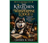 Das Kätzchen in der Whisperpine Lodge.: Ein Refugium im Wald. Ein toter Gast. Ein Kätzchen, das seine Pfoten nicht von den Beweisen lassen kann. (EIN FALL FÜR KODIAK & MIDGE)