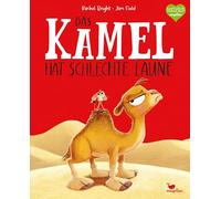 Das Kamel hat schlechte Laune: Ein Bilderbuch für Kinder ab 3 Jahren über miese Laune und wie man sie loswird