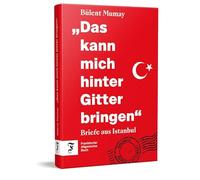 "Das kann mich hinter Gitter bringen": Briefe aus Istanbul