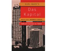 "Das Kapital. Media Eight Business Classics. Timeless Concepts for Today"