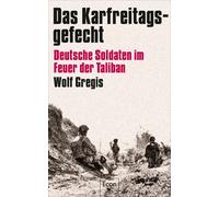 Das Karfreitagsgefecht: Deutsche Soldaten im Fe, Gregis, Gregis,.