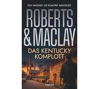 Das Kentucky Komplott (Tom Wagner: Die Roadtrip Abenteuer)