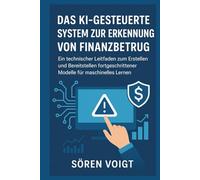 Das KI-gesteuerte System zur Erkennung von Finanzbetrug: Ein technischer Leitfaden zum Erstellen und Bereitstellen fortgeschrittener Modelle für maschinelles Lernen