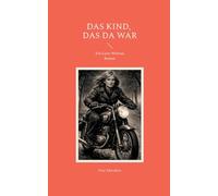 Das Kind, das da war: Ein Lotte Wolram Roman