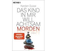 Das Kind in mir will achtsam morden: Roman, Dusse 9783453424449 Free Shipping.