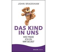 Das Kind in uns: Wie finde ich zu mir selbst by Bradshaw, Schroder New.