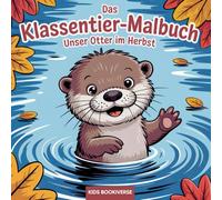 Das Klassentier-Malbuch: Unser Otter im Herbst: Malbuch für die Otterklasse in der Grundschule ab Klasse 1 (Klasssentier-Malbücher: Mit dem Otter durchs Jahr)