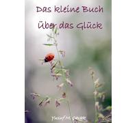 Das kleine Buch über das Glück