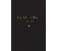 Das kleine Buch über uns.: Interaktives Erinnerungsbuch für Paare