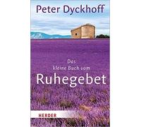 Das Kleine Buch Vom Ruhegebet, Dyckhoff New 9783451032691 Fast Free Shipping.