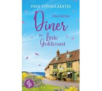 Das kleine Diner in Little Goldcoast Ein Kleinstadt Liebesroman zum Wohlfühlen: Kann das Schicksal dich zur wahren Liebe führen?