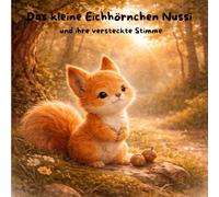 Das kleine Eichhörnchen Nussi: und ihre versteckte Stimme