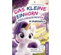 Das kleine Einhorn im Zauberwald - Erstlesegeschichten (1. und 2. Klasse) ab 6 Jahre: Magische Geschichten über Mut und Freundschaft - Zum Lesen lernen mit Silbenmarkierungen
