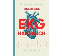 Das kleine EKG Handbuch: Alles Wesentliche - einfach erklärt.