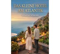 Das kleine Hotel am Atlantik: Ein stiller Liebesroman über Erschöpfung, Heilung und einen Neuanfang auf Madeira
