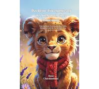 Das kleine Löwenjunge auf der Suche nach einer Umarmung: Eine zärtliche Geschichte über Liebe, Akzeptanz und die Suche nach dem Ort, an den man gehört