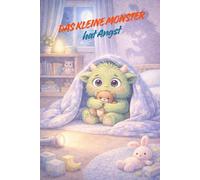 Das kleine Monster hat Angst: Ein ruhiges Bilderbuch über Gefühle für 2-5 Jahre