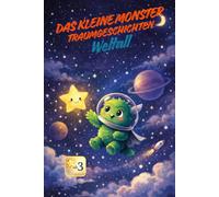 Das kleine Monster - Traumgeschichten: Weltall: Eine sanfte Gute-Nacht-Geschichte zum Vorlesen und Träumen