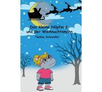 Das kleine Nilpferd und der Weihnachtsmann: Ein Bilderbuch für Kinder ab 3 Jahre über Freundschaft, Magie und Weihnachtszauber