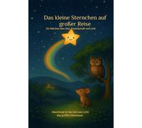 Das kleine Sternchen auf großer Reise: Manchmal ist das kleinste Licht, das größte Abenteuer