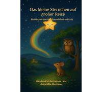 Das kleine Sternchen auf großer Reise: Manchmal ist das kleinste Licht, das größte Abenteuer