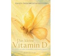 Das kleine Vitamin D: Eine Reise zu Licht, Gesundheit und innerer Balance