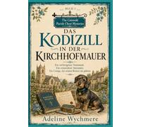 Das Kodizill in der Kirchhofmauer: Ein verborgenes Testament. Ein ermordeter Steinmetz. Ein Cottage, das seinem Besitzer nie gehörte. (Die Cotswold-Pfarrtruhen-Krimis)