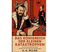 Das Königreich der kleinen Katastrophen: Ein ironisches Märchen über Könige, Feen und höfische Verwicklungen (Humor Klassiker)