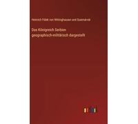 Das Königreich Serbien geographisch-militärisch dargestellt