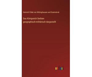 Das Königreich Serbien geographisch-militärisch dargestellt
